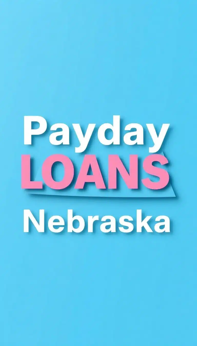 Apply Today for Payday Loans in Nebraska – Fast Approval
